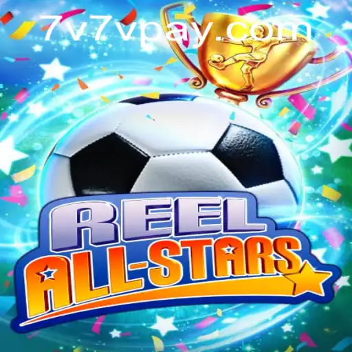 ReelAllStars: Dive into the Exciting World of 7V7V.COM's Latest Game